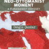 Cengiz Candar - Turkey's Neo-Otomanist Moment