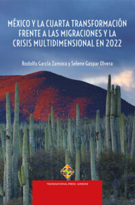 México y la Cuarta Transformación frente a las migraciones y la crisis multidimensional en 2022
