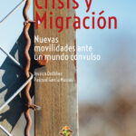 Crisis y Migración – Nuevas movilidades ante un mundo convulso