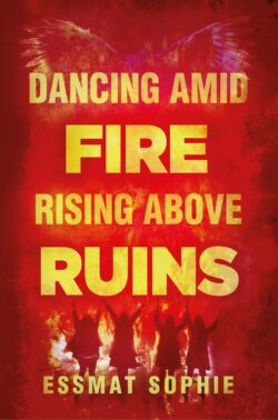 Dancing Amid Fire Rising Above Ruins (hardback)