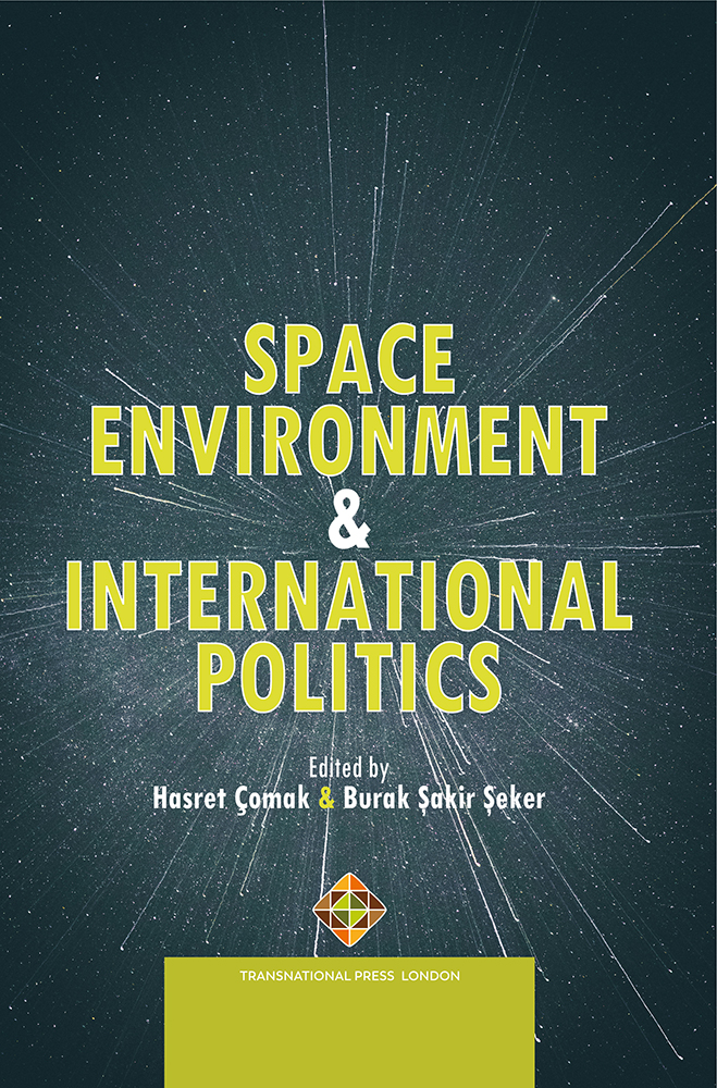 Space Environment and International Politics Edited by Hasret Çomak and Burak Şakir Şeker