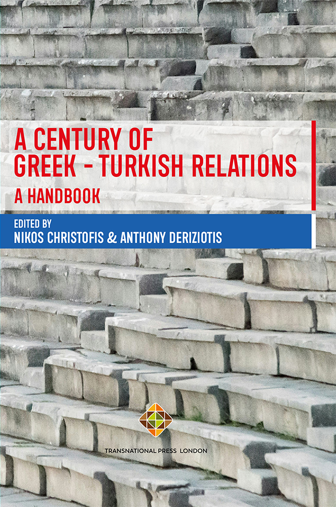 A Century of Greek–Turkish Relations - A Handbook Nikos Christofis; Anthony Deriziotis