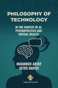 Philosophy of Technology in the Context of AI, Psychopolitics and Virtual Reality